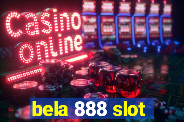 bela 888 slot